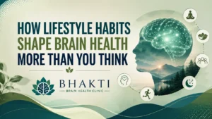 How Lifestyle Habits Shape Brain Health More Than You Think